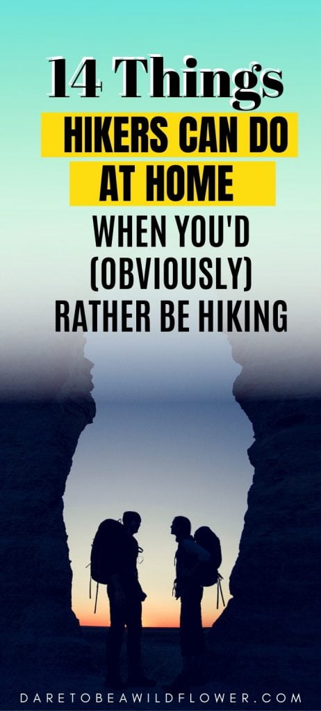 things hikers can do at home when youd obviously rather be hiking